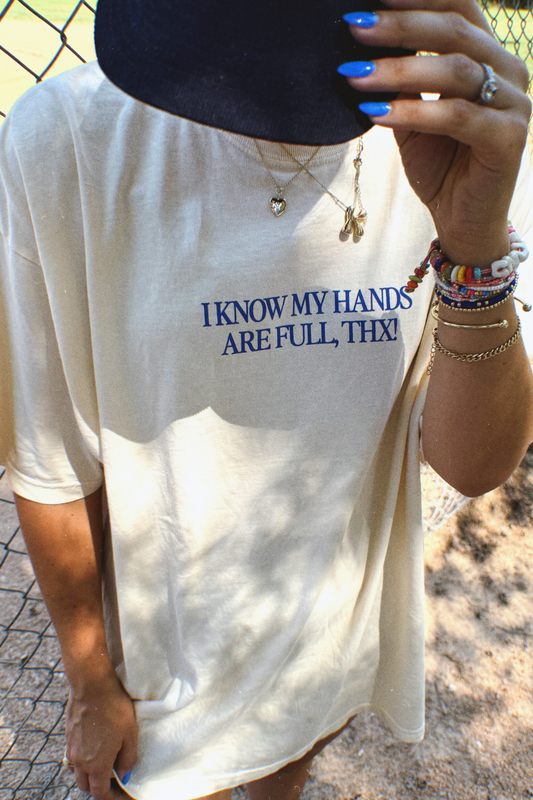 I Know my Hands are Full Thnx T-shirt
